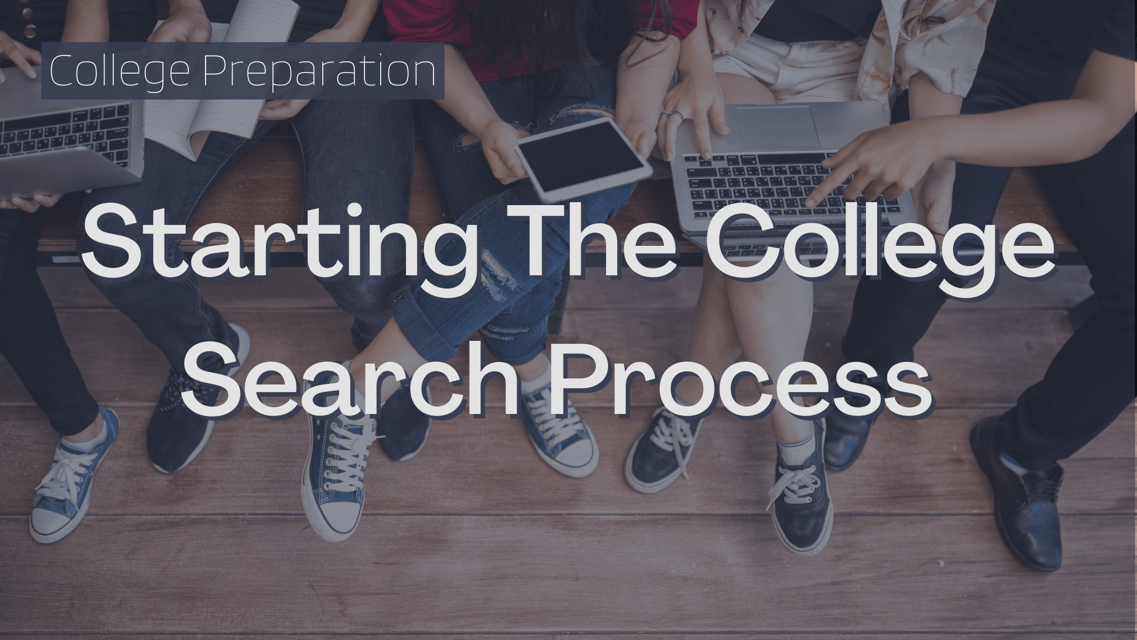 Starting The College Search Process Academy Blog