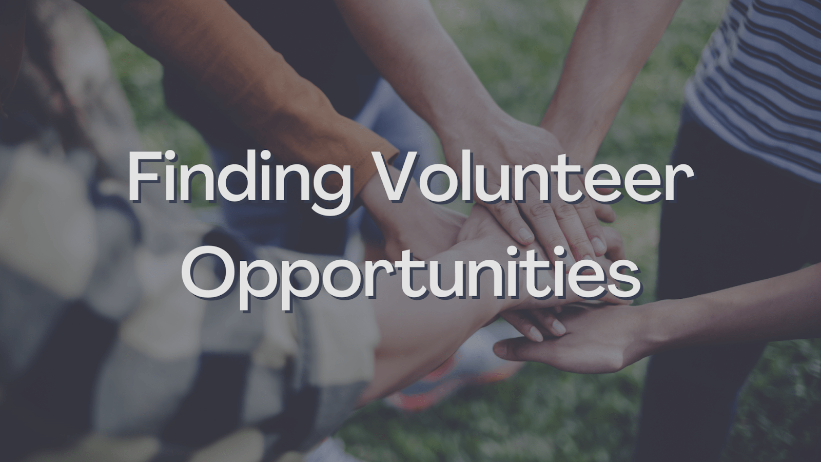 Finding Volunteer Opportunities Finding Volunteer Opportunities